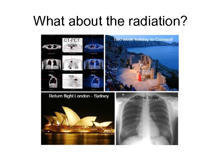 What about the radiation? 