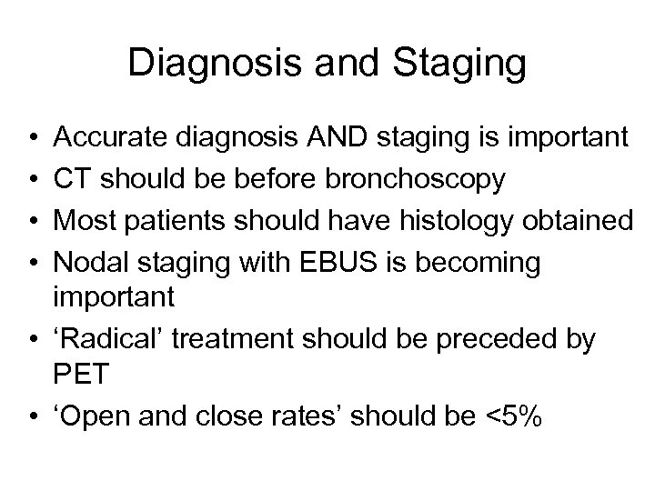 Diagnosis and Staging • • Accurate diagnosis AND staging is important CT should be