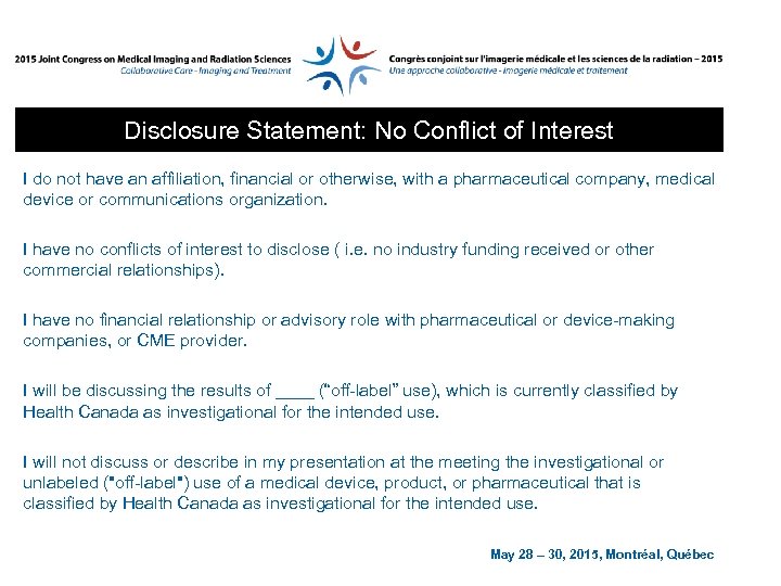 Disclosure Statement: No Conflict of Interest I do not have an affiliation, financial or