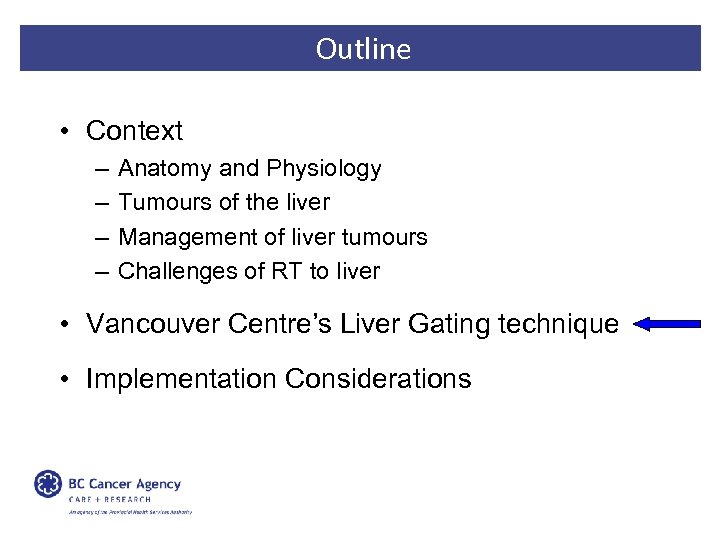 Outline • Context – – Anatomy and Physiology Tumours of the liver Management of
