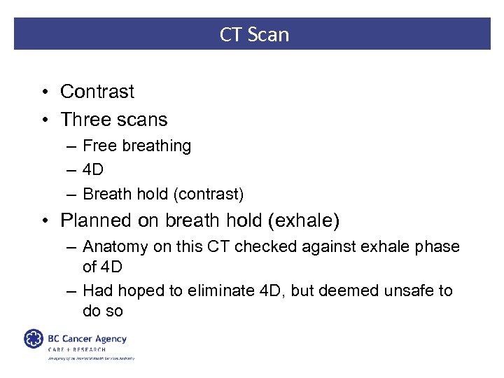 CT Scan • Contrast • Three scans – Free breathing – 4 D –