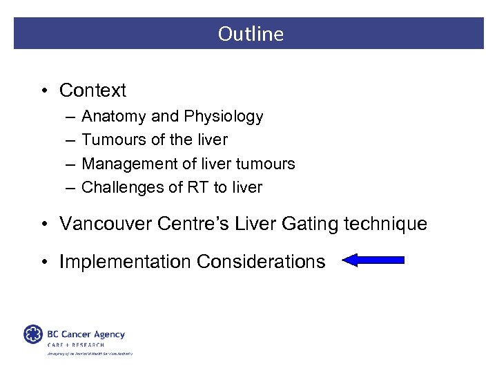 Outline • Context – – Anatomy and Physiology Tumours of the liver Management of