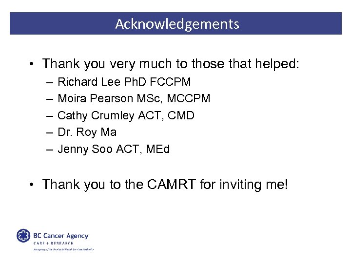 Acknowledgements • Thank you very much to those that helped: – – – Richard