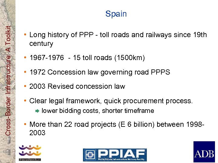 Cross-Border Infrastructure: A Toolkit Spain • Long history of PPP - toll roads and