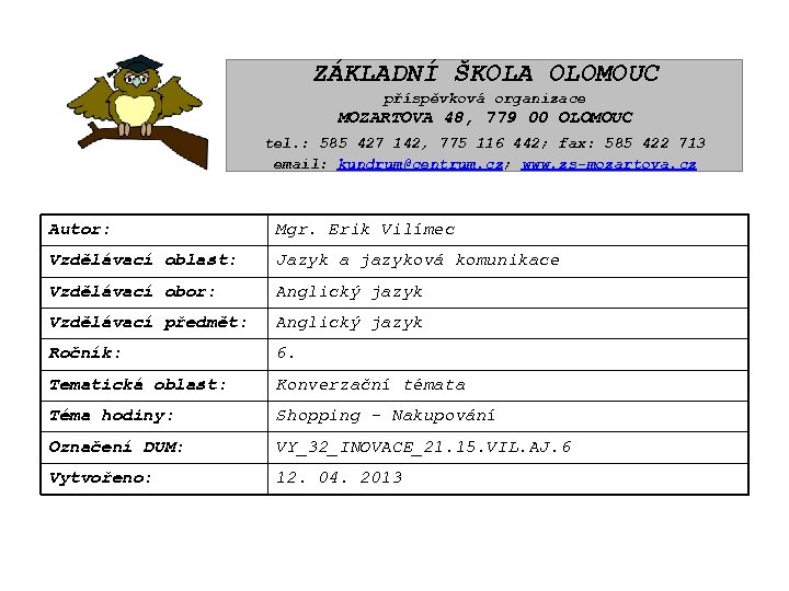 ZÁKLADNÍ ŠKOLA OLOMOUC příspěvková organizace MOZARTOVA 48, 779 00 OLOMOUC tel. : 585 427