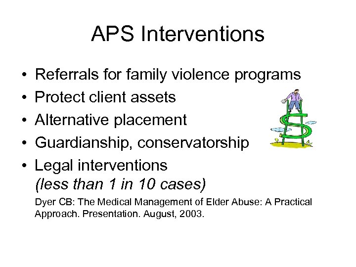 APS Interventions • • • Referrals for family violence programs Protect client assets Alternative