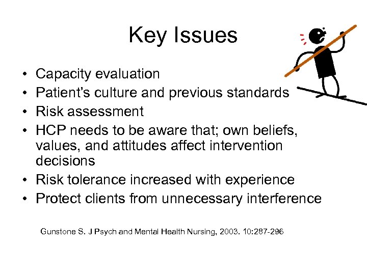 Key Issues • • Capacity evaluation Patient’s culture and previous standards Risk assessment HCP