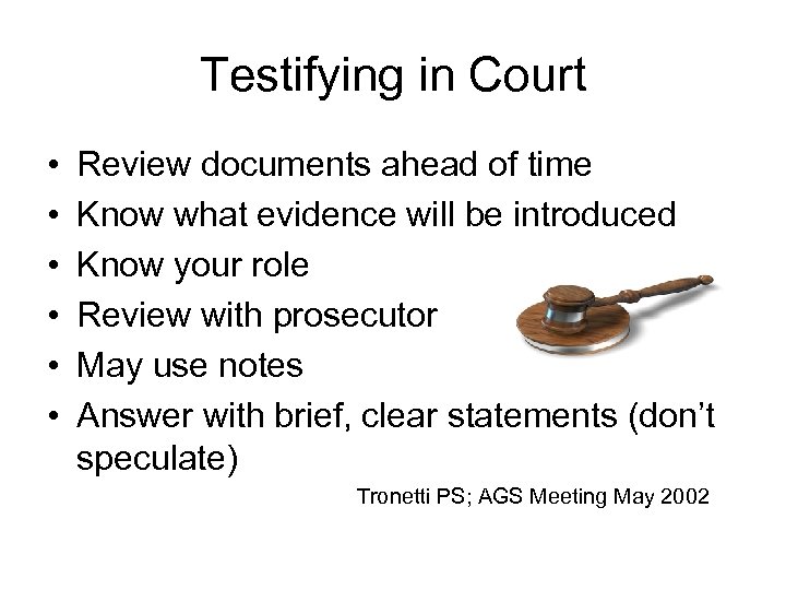 Testifying in Court • • • Review documents ahead of time Know what evidence