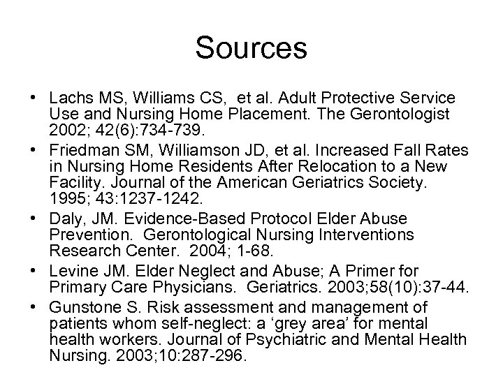 Sources • Lachs MS, Williams CS, et al. Adult Protective Service Use and Nursing
