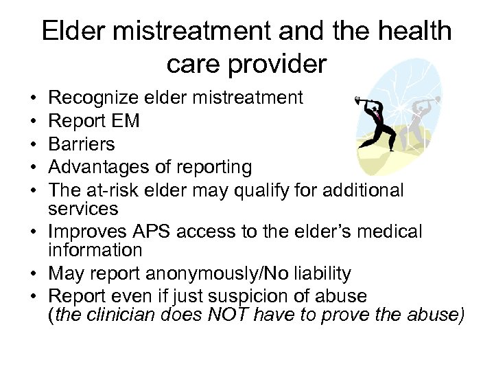 Elder mistreatment and the health care provider • • • Recognize elder mistreatment Report