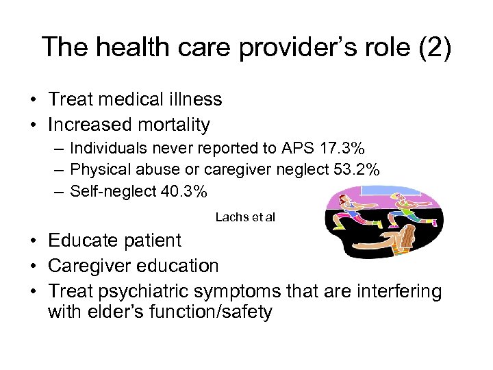 The health care provider’s role (2) • Treat medical illness • Increased mortality –