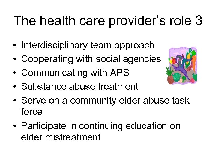 The health care provider’s role 3 • • • Interdisciplinary team approach Cooperating with