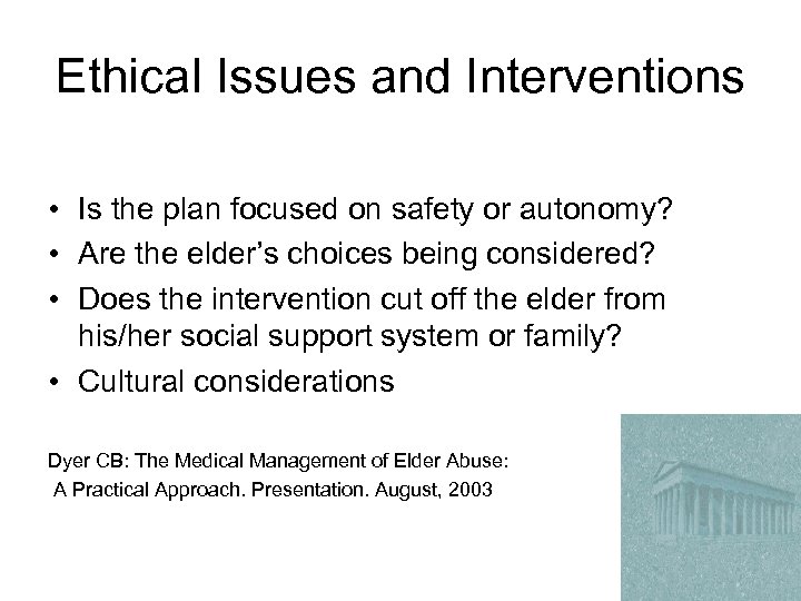 Ethical Issues and Interventions • Is the plan focused on safety or autonomy? •