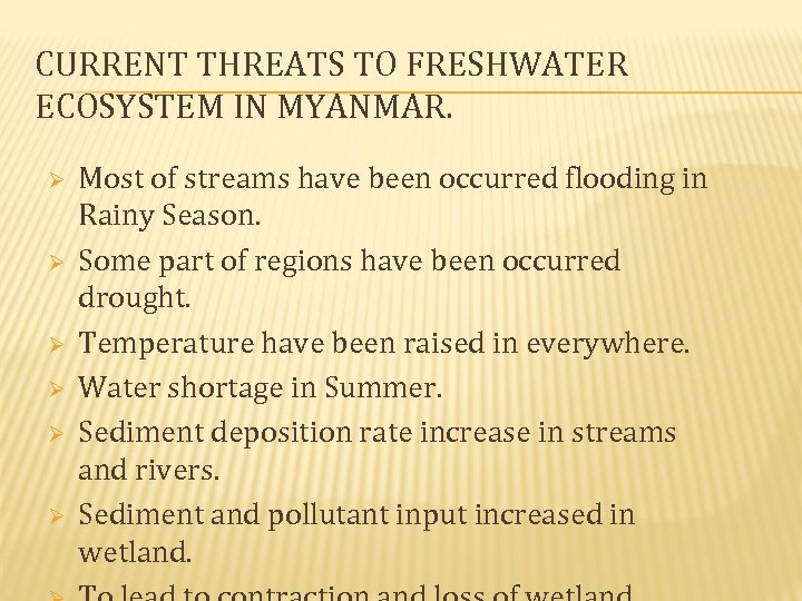 CURRENT THREATS TO FRESHWATER ECOSYSTEM IN MYANMAR. Ø Ø Ø Most of streams have