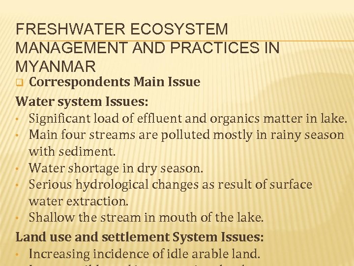 FRESHWATER ECOSYSTEM MANAGEMENT AND PRACTICES IN MYANMAR Correspondents Main Issue Water system Issues: •