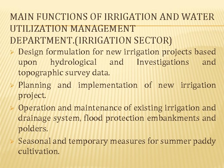 MAIN FUNCTIONS OF IRRIGATION AND WATER UTILIZATION MANAGEMENT DEPARTMENT. (IRRIGATION SECTOR) Ø Ø Design