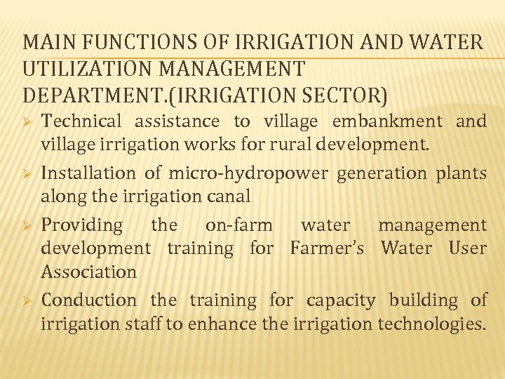 MAIN FUNCTIONS OF IRRIGATION AND WATER UTILIZATION MANAGEMENT DEPARTMENT. (IRRIGATION SECTOR) Ø Ø Technical