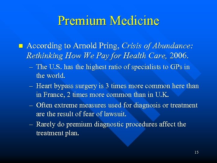 Premium Medicine n According to Arnold Pring, Crisis of Abundance: Rethinking How We Pay