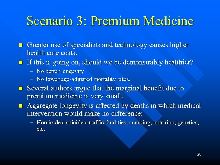 Scenario 3: Premium Medicine n n Greater use of specialists and technology causes higher