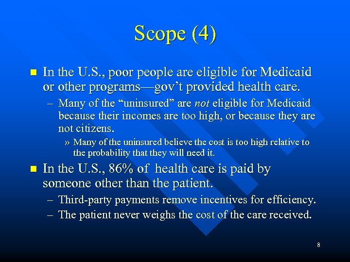 Scope (4) n In the U. S. , poor people are eligible for Medicaid