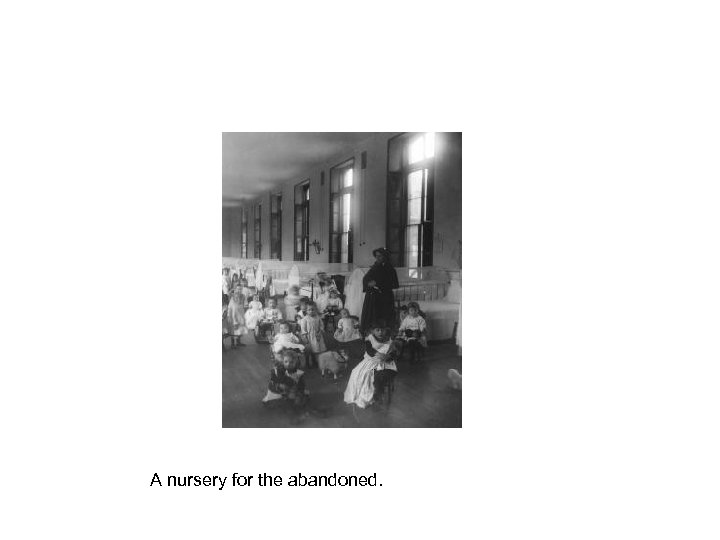 A nursery for the abandoned. 