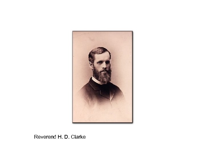 Reverend H. D. Clarke 