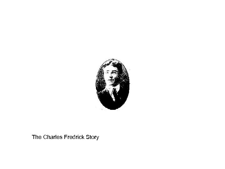 The Charles Fredrick Story 