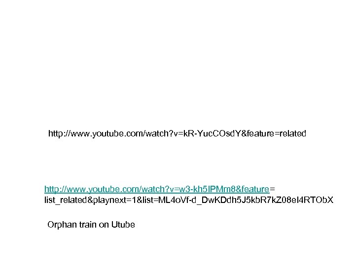http: //www. youtube. com/watch? v=k. R-Yuc. COsd. Y&feature=related http: //www. youtube. com/watch? v=w 3