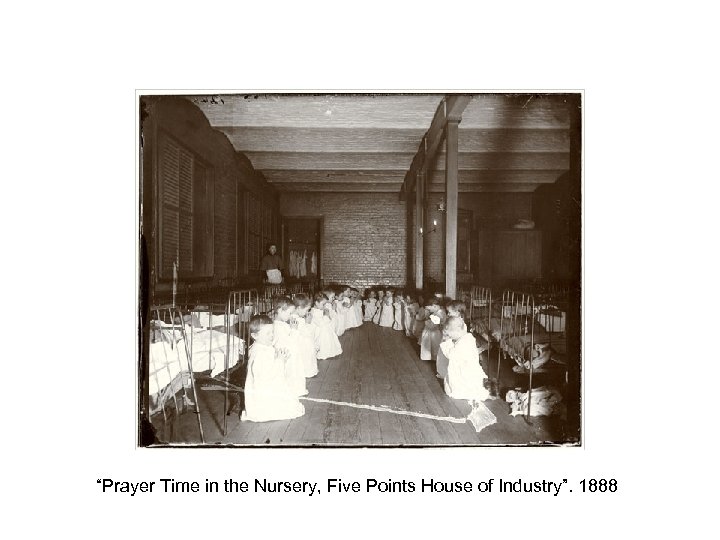 “Prayer Time in the Nursery, Five Points House of Industry”. 1888 