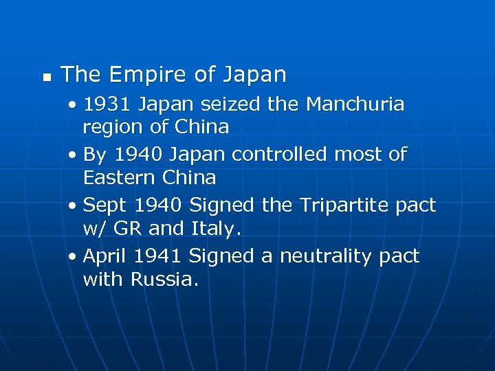 n The Empire of Japan • 1931 Japan seized the Manchuria region of China