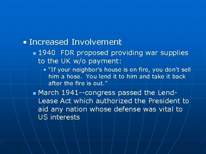  • Increased Involvement n 1940 FDR proposed providing war supplies to the UK