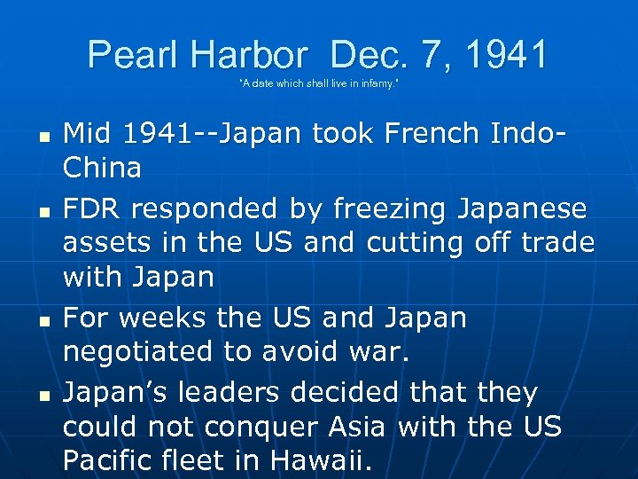 Pearl Harbor Dec. 7, 1941 “A date which shall live in infamy. ” n