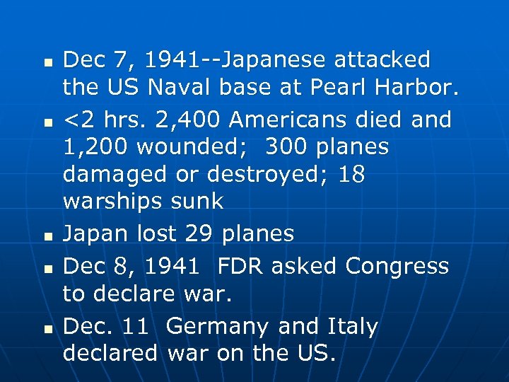 n n n Dec 7, 1941 --Japanese attacked the US Naval base at Pearl