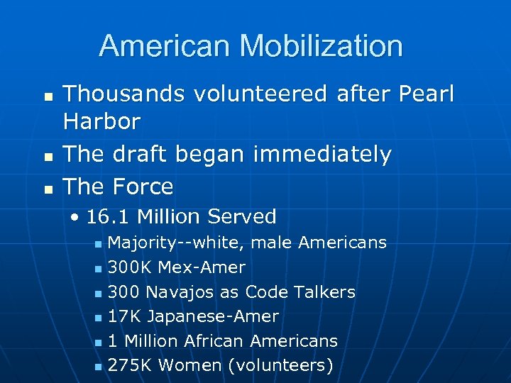 American Mobilization n Thousands volunteered after Pearl Harbor The draft began immediately The Force