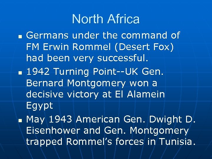 North Africa n n n Germans under the command of FM Erwin Rommel (Desert