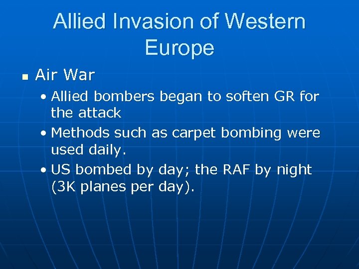 Allied Invasion of Western Europe n Air War • Allied bombers began to soften