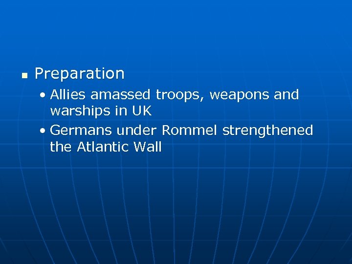 n Preparation • Allies amassed troops, weapons and warships in UK • Germans under