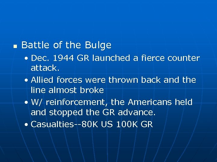 n Battle of the Bulge • Dec. 1944 GR launched a fierce counter attack.