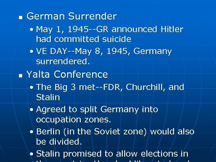 n German Surrender • May 1, 1945 --GR announced Hitler had committed suicide •