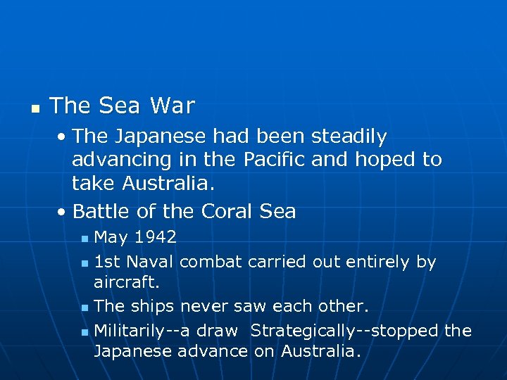 n The Sea War • The Japanese had been steadily advancing in the Pacific