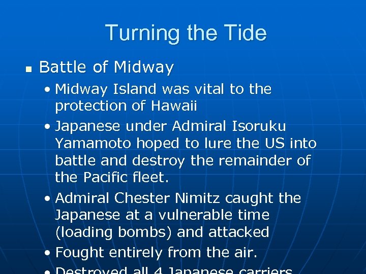 Turning the Tide n Battle of Midway • Midway Island was vital to the