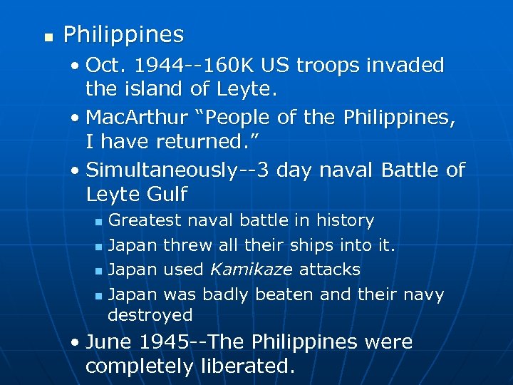 n Philippines • Oct. 1944 --160 K US troops invaded the island of Leyte.