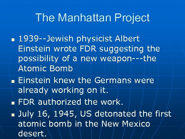 The Manhattan Project n n 1939 --Jewish physicist Albert Einstein wrote FDR suggesting the