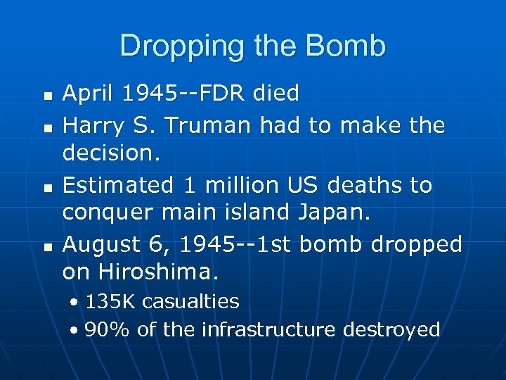 Dropping the Bomb n n April 1945 --FDR died Harry S. Truman had to