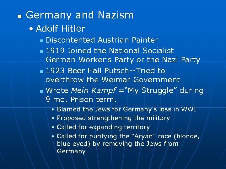 n Germany and Nazism • Adolf Hitler Discontented Austrian Painter n 1919 Joined the