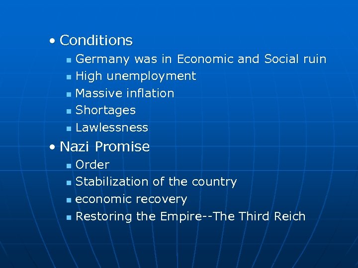  • Conditions Germany was in Economic and Social ruin n High unemployment n