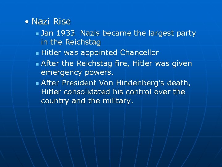  • Nazi Rise Jan 1933 Nazis became the largest party in the Reichstag