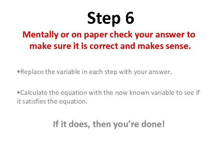 Step 6 Mentally or on paper check your answer to make sure it is