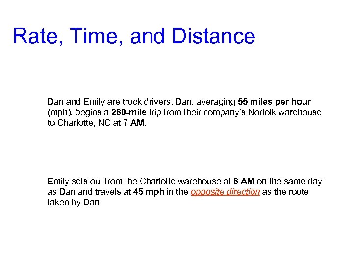 Rate, Time, and Distance Dan and Emily are truck drivers. Dan, averaging 55 miles