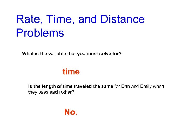 Rate, Time, and Distance Problems What is the variable that you must solve for?